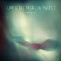 Danny Mulhern - Flow State Desnuda Waltz 2