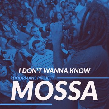 Mossa - I Don't Wanna Know