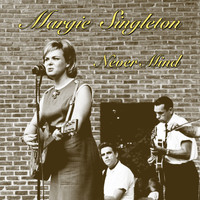 Margie Singleton - Never Mind