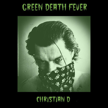 Christian D - Green Death Fever (Explicit)