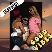 Jayson - Good Vibes (Explicit)