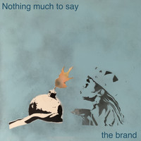The Brand - Nothing Much to Say