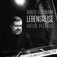 Artur Pizarro - Robert Schumann - Lebensreise