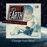 Mother Earth - Change Your Mind