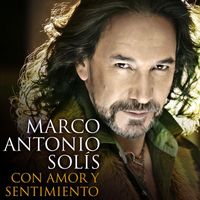 Marco Antonio Solís - Con Amor Y Sentimiento