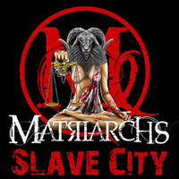 Matriarchs - Slave City (Explicit)