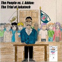 Jokatech - The People vs. J. Addae: The Trial of Jokatech