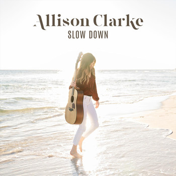 Allison Clarke - Slow Down