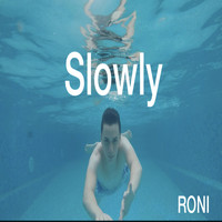 Roni - Slowly (Explicit)