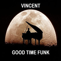 Vincent - Good Time Funk