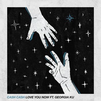 Cash Cash - Love You Now (feat. Georgia Ku)