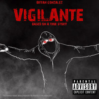 Bryan Gonzalez - Vigilante (Explicit)