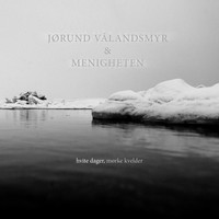 Jørund Vålandsmyr & Menigheten - hvite dager, mørke kvelder