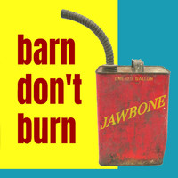 Jawbone - Barn Don't Burn