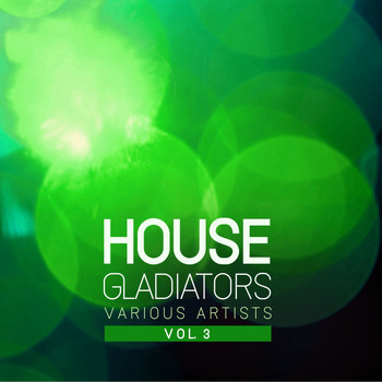 Various Artists - House Gladiators, Vol. 3 (Explicit)