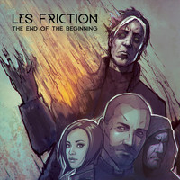 Les Friction - The End of the Beginning