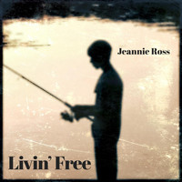 Jeannie Ross - Livin' Free