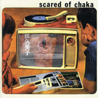 Scared Of Chaka - Scared of Chaka