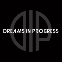 Dreams in Progress - Dreams in Progress