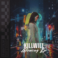 KillWill - Glowing EP