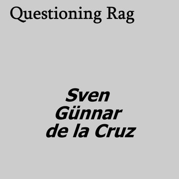 Sven Günnar De La Cruz - Questioning Rag