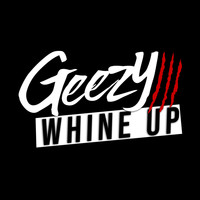 Geezy - WHINE UP