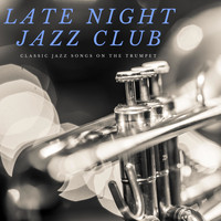 Late Night Jazz Club - Classic Jazz Songs on the Trumpet
