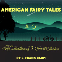 Audiobooks Inc. - American Fairy Tales A Collection of 3 Short Stories, Pt. 1