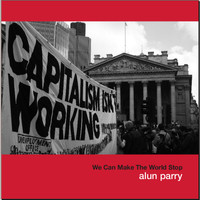 Alun Parry - We Can Make The World Stop