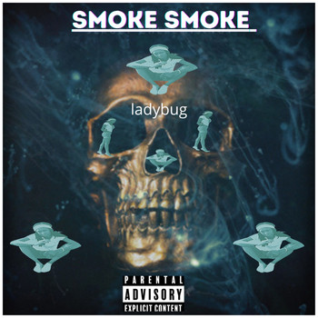 Ladybug - Smoke Smoke (Explicit)