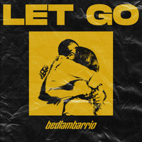 Bedlam Barrio - Let Go