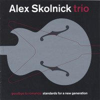 Alex Skolnick Trio - Goodbye To Romance (Euro-Release)