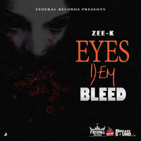 Zee-k - Eyes Dem Bleed