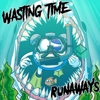Wasting Time - Runaways