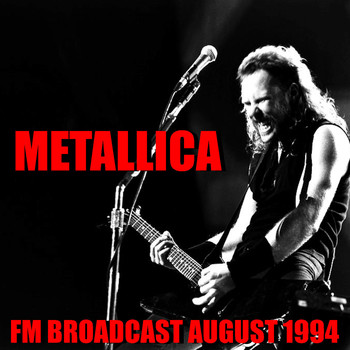 Metallica - Metallica FM Broadcast August 1994