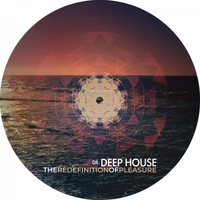 Dr. Deep House - The Redefinition of Pleasure