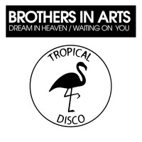 Brothers in Arts - Dream In Heaven / Waiting On You
