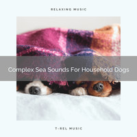 Dog Total Relax - Complex Sea Sounds For Household Dogs