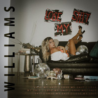 Williams - Lose My Shit (Explicit)
