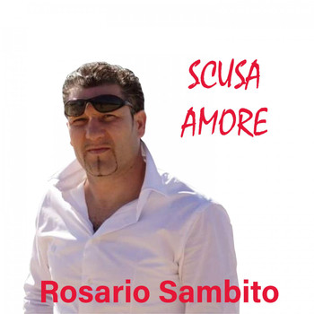 Rosario Sambito - Scusa Amore