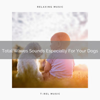Dog Total Relax - Total Waves Sounds Especially For Your Dogs