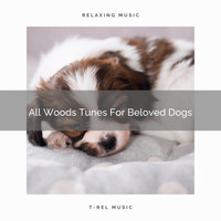 Dog Total Relax - All Woods Tunes For Beloved Dogs
