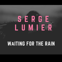 Serge Lumier - Waiting for the Rain