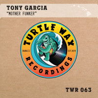 Tony Garcia - Mother Funker
