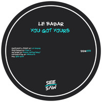 Le Babar - You Got Yours