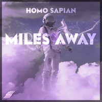 Homo Sapien - Miles Away