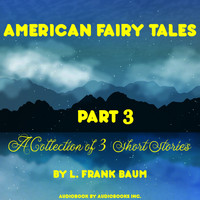 Audiobooks Inc. - American Fairy Tales A Collection of 3 Short Stories, Pt. 3