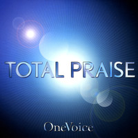 OneVoice - Total Praise