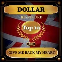 Dollar - Give Me Back My Heart (UK Chart Top 40 - No. 4)