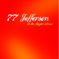 77 Jefferson - "In the Right Mood"